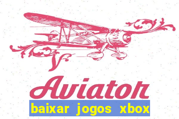 baixar jogos xbox 360 iso usando utorrent